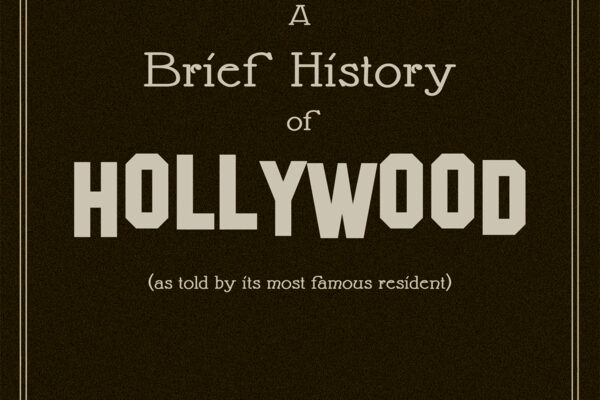 A Brief History of Hollywood (Director ~ Writer ~ Producer)